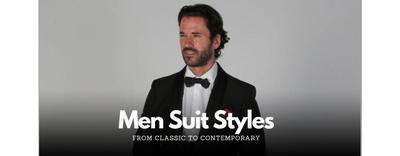 Decoding Men's Suit Styles: From Classic to Contemporary