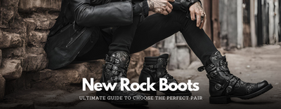 The Ultimate Guide to Choose the Perfect Pair of New Rock Boots